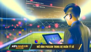 Mô Hình Poisson Trong Dự Đoán Tỷ Số