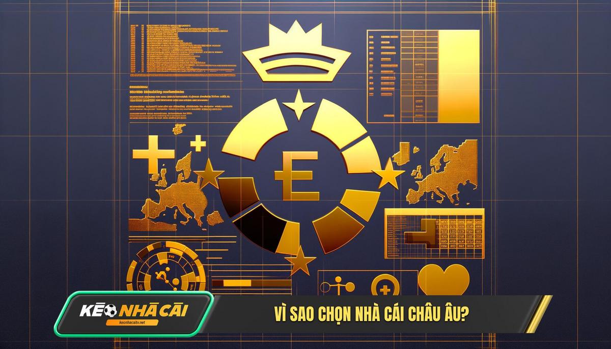 Tai Sao Phai La Nha Cai Chau Au Bi Mat Dang Sau Su Uy Tin Tại Sao Phải Là Nhà Cái Châu Âu Bí Mật Đằng Sau Sự Uy Tín