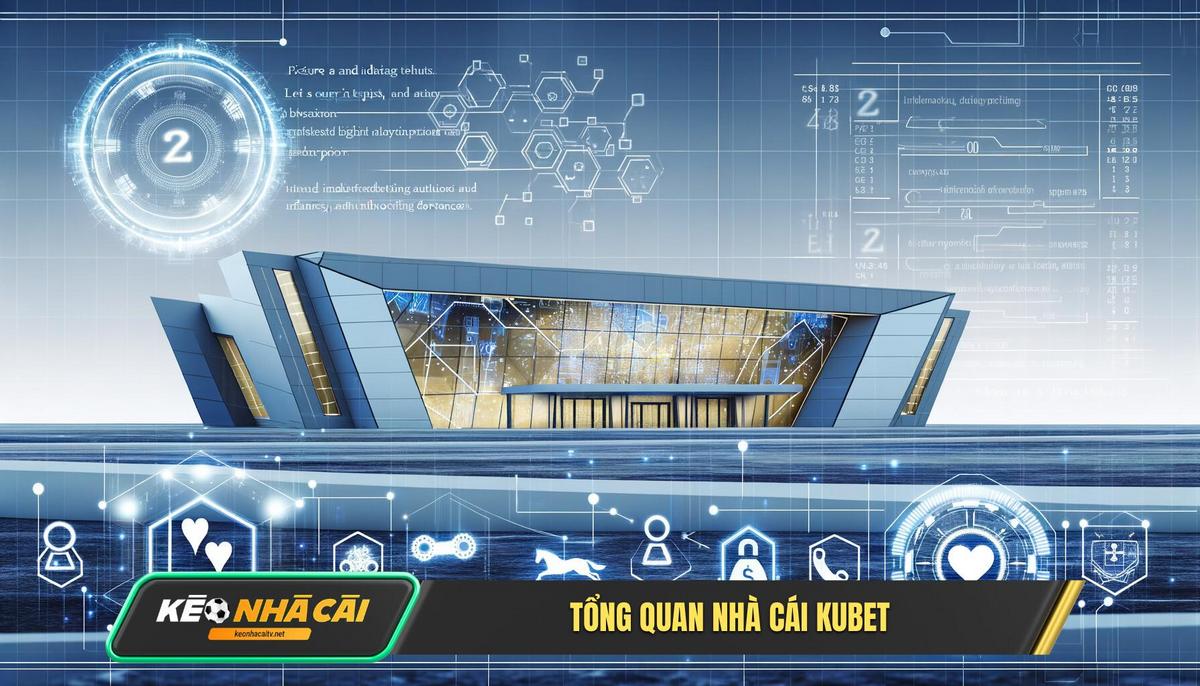 Tong Quan Ve Nha Cai Kubet Ong Lon Den Tu Dau Tổng Quan Về Nhà Cái Kubet Ông Lớn Đến Từ Đâu