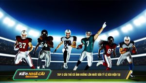 Top 5 Cầu Thủ Có Ảnh Hưởng Lớn Nhất Đến Tỷ Lệ Kèo Hiện Tại