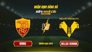 Soi Kèo Roma Vs Hellas Verona, 20H00 Ngày 28 9