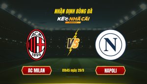 Soi Kèo Nhà Cái Ac Milan Vs Napoli 01H45 Ngày 29 9
