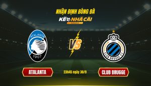 Soi Kèo Nhà Cái Atalanta Vs Club Brugge 23H45 Ngày 30 9