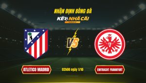 Soi Kèo Nhà Cái Atletico Madrid Vs Eintracht Frankfurt 02H00 Ngày 1 10