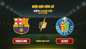 Soi Kèo Nhà Cái Barcelona Vs Getafe - 02H00 Ngày 22_9