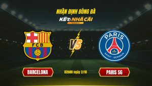Soi Kèo Nhà Cái Barcelona Vs Paris Sg 02H00 Ngày 2 10