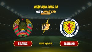 Soi Kèo Nhà Cái Belarus Vs Scotland 01H45 Ngày 9 9