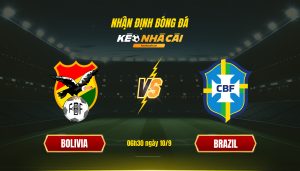 Soi Kèo Nhà Cái Bolivia Vs Brazil 06H30 Ngày 10 9