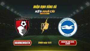 Soi Kèo Nhà Cái Bournemouth Vs Brighton And Hove Albion 21H00 Ngày 13 9