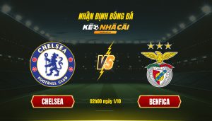 Soi Kèo Nhà Cái Chelsea Vs Benfica 02H00 Ngày 1 10