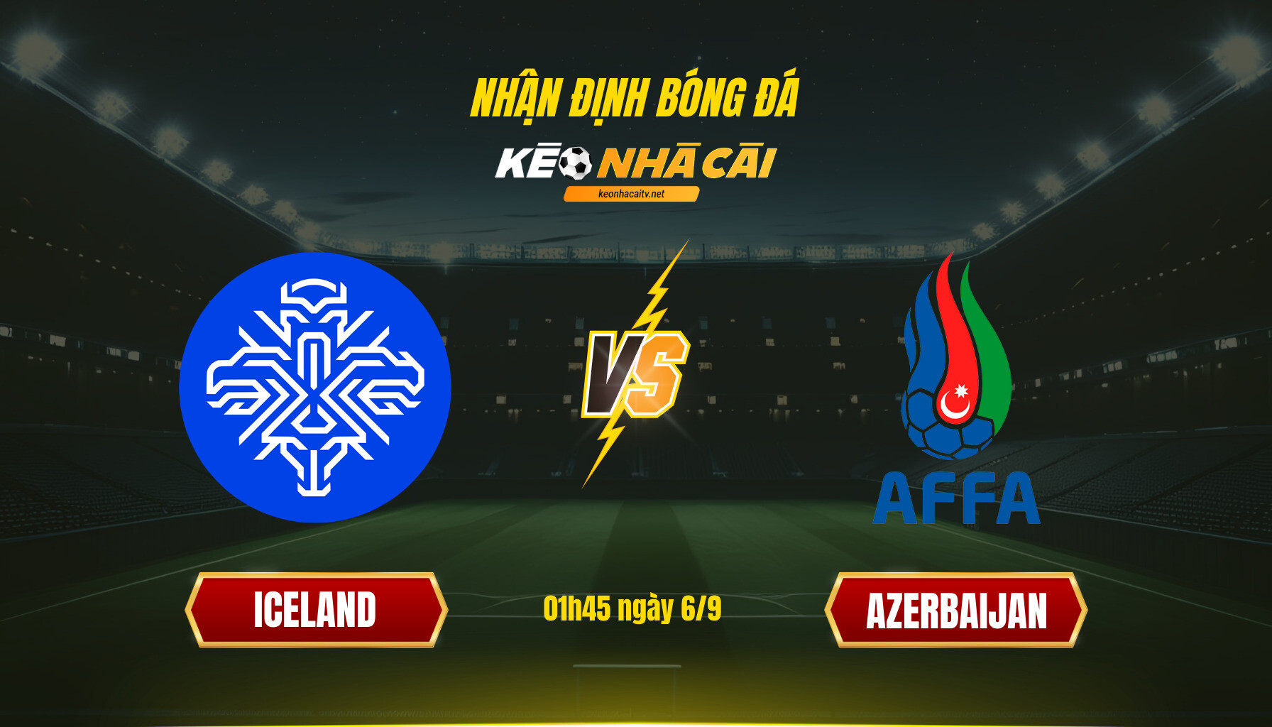 Soi Keo Nha Cai Iceland Vs Azerbaijan 01H45 Ngay 6 9 Soi Kèo Nhà Cái Iceland Vs Azerbaijan - 01H45 Ngày 6_9