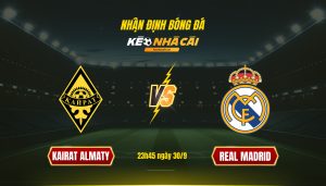 Soi Kèo Nhà Cái Kairat Almaty Vs Real Madrid 23H45 Ngày 30 9