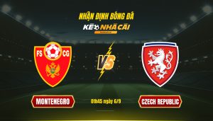 Soi Kèo Nhà Cái Montenegro Vs Czech Republic - 01H45 Ngày 6_9
