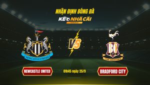 Soi Kèo Nhà Cái Newcastle United Vs Bradford City - 01H45 Ngày 25_9