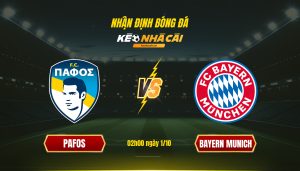 Soi Kèo Nhà Cái Pafos Vs Bayern Munich 02H00 Ngày 1 10