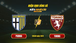 Soi Kèo Nhà Cái Parma Vs Torino 23H30 Ngày 29 9