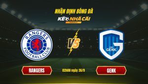 Soi Kèo Nhà Cái Rangers Vs Genk - 02H00 Ngày 26_9