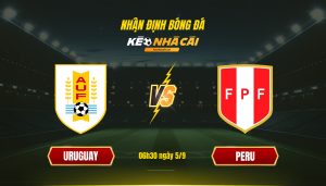 Soi Kèo Nhà Cái Uruguay Vs Peru - 06H30 Ngày 5_9