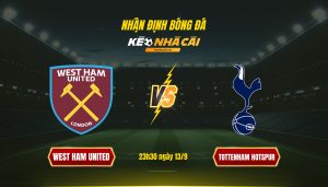 Soi Kèo Nhà Cái West Ham United Vs Tottenham Hotspur 23H30 Ngày 13 9