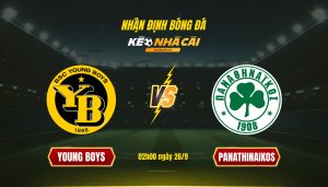 Soi Kèo Nhà Cái Young Boys Vs Panathinaikos - 02H00 Ngày 26_9