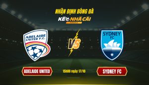 Soi Kèo Nhà Cái Adelaide United Vs Sydney Fc 15H00 Ngày 17 10
