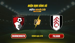 Soi Kèo Nhà Cái Bournemouth Vs Fulham 02H00 Ngày 4 10