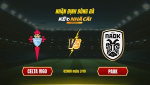 Soi Kèo Nhà Cái Celta Vigo Vs Paok 02H00 Ngày 3 10