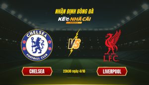 Soi Kèo Nhà Cái Chelsea Vs Liverpool 23H30 Ngày 4 10