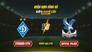 Soi Kèo Nhà Cái Dynamo Kyiv Vs Crystal Palace 23H45 Ngày 2 10