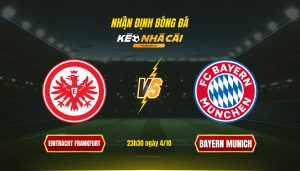 Soi Kèo Nhà Cái Eintracht Frankfurt Vs Bayern Munich 23H30 Ngày 4 10