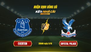 Soi Kèo Nhà Cái Everton Vs Crystal Palace 20H00 Ngày 5 10