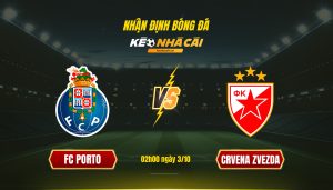 Soi Kèo Nhà Cái Fc Porto Vs Crvena Zvezda 02H00 Ngày 3 10