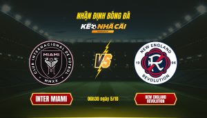 Soi Kèo Nhà Cái Inter Miami Vs New England Revolution 06H30 Ngày 5 10