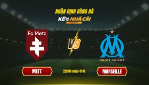 Soi Kèo Nhà Cái Metz Vs Marseille 22H00 Ngày 4 10