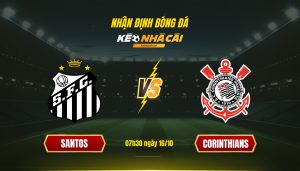 Soi Kèo Nhà Cái Santos Vs Corinthians 07H30 Ngày 16 10