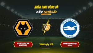 Soi Kèo Nhà Cái Wolverhampton Wanderers Vs Brighton And Hove Albion 20H00 Ngày 5 10