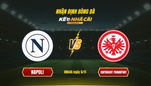 Soi Kèo Nhà Cái Napoli Vs Eintracht Frankfurt 00H45 Ngày 5 11